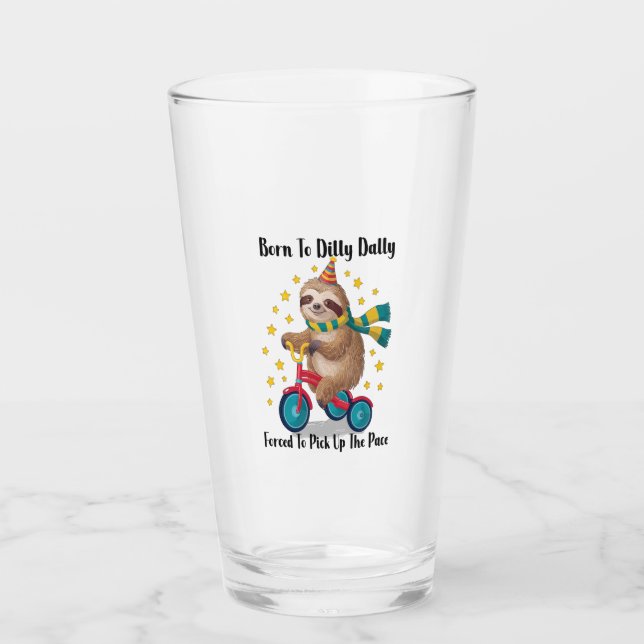 Born to Dilly Dally Sloth Glass (Front)