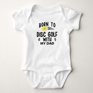 Born To Disc Golf with my Dad Disc Golfing Baby Bodysuit