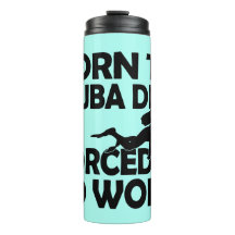 Born To Dive Forced To Work