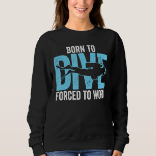 Born To Dive Scuba Diving Men Women Dive Ocean Scu Sweatshirt