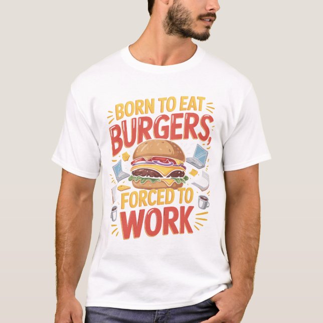 Born to Eat Funny Burger Lover T-Shirt Design (Front)