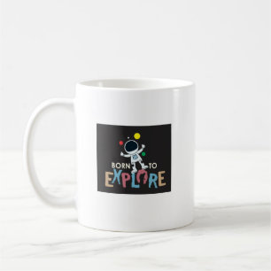 Born to Explore I Cute Astronut Adventure Tee Coffee Mug