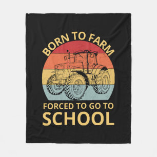 born to farm forced to go to school fleece blanket