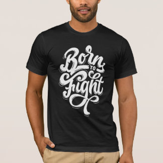Born to fight T-Shirt