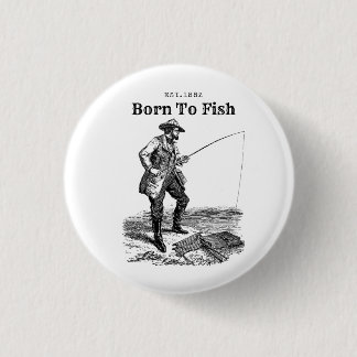Born To Fish 1 Inch Round Button