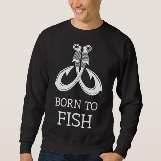 Born To Fish 547 Sweatshirt (Front)