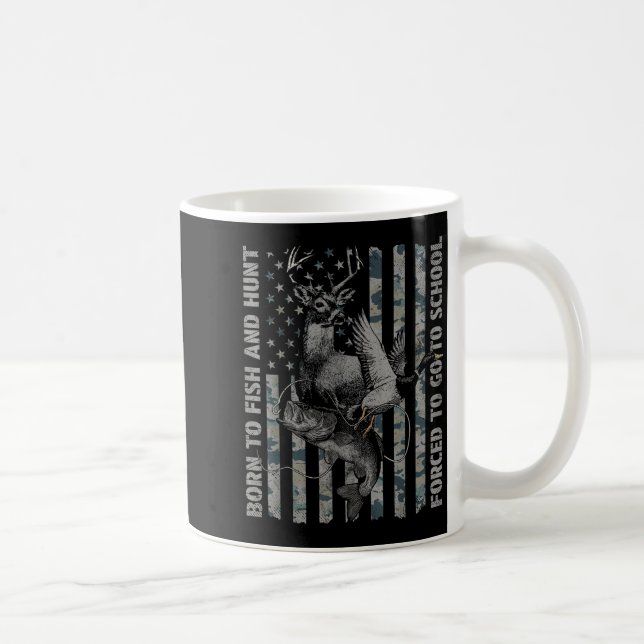 Born To Fish And Hunt Forced To Go To School  Coffee Mug (Right)