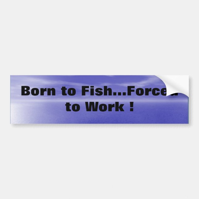 BORN TO FISH BUMPER STICKER (Front)
