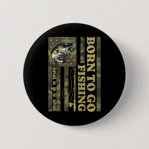 Born To Fish Forced To Go To School Funny Fishing 2 Inch Round Button