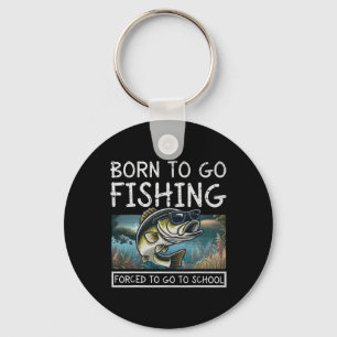 Born To Fish Forced To Go To School Funny Fishing  Keychain