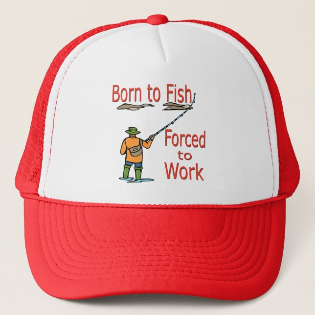 Born To Fish Forced To Work red Trucker Hat (Front)