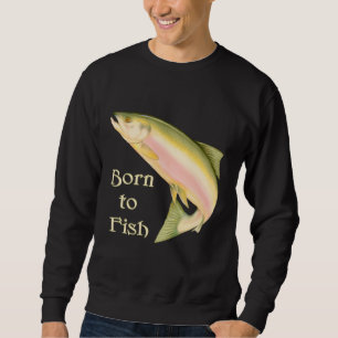 Born to Fish Sweatshirt