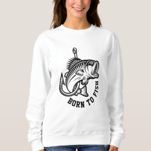 Born To Fish Sweatshirt