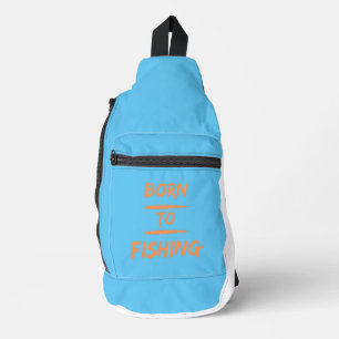 born to fishing sling bag