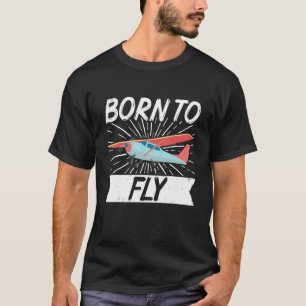 Born To Fly Airplane Pilot Aviator Flying Aviation T-Shirt