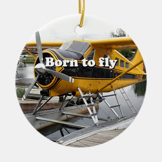 Born to fly: Beaver float plane Ceramic Ornament (Front)