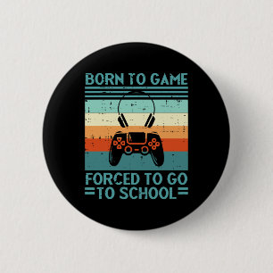 Born To Game Forced School Retro Gamer Men Boys Ki 2 Inch Round Button