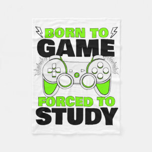 Born To Game Forced To Study Video Game Gamer Boy Fleece Blanket