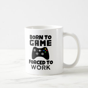 Born to Game Forced to Work funny men's gamer mug