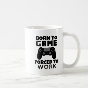 Born to Game forced to work funny mug