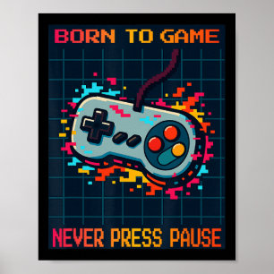 Born To Game Never Press Pause Retro Gamer Tee Poster