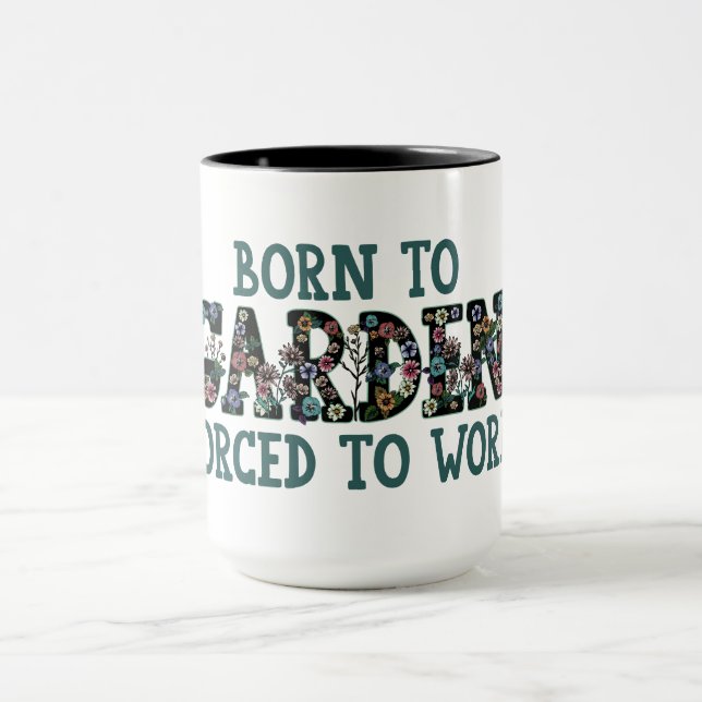 Born To Garden Forced to Work Funny Quote Gardener Mug (Center)