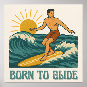 Born To Glide Cali Surfer -Retro Surf Art- Surfing Poster
