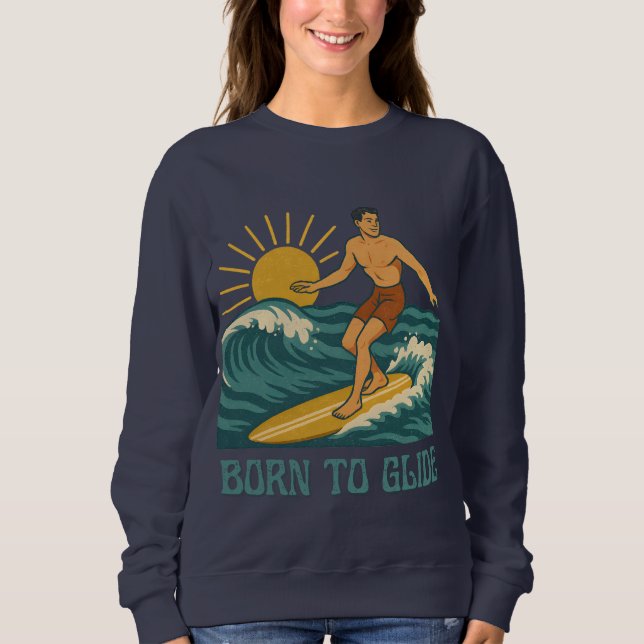 Born To Glide California Surfer Retro Graphic Surf Sweatshirt (Front)