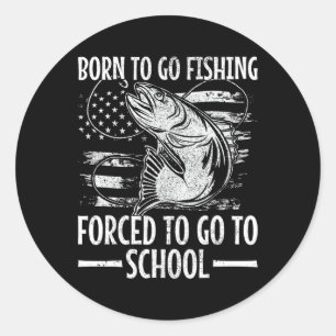 Born To Go Fishing B Fish Fisherman Boy Kid Funny  Classic Round Sticker