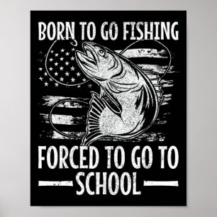 Born To Go Fishing B Fish Fisherman Boy Kid Funny  Poster