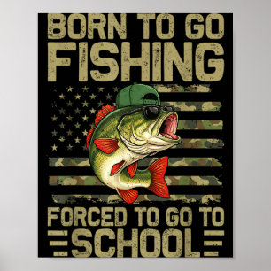 Born to go fishing bass fish funny fisherman boys poster