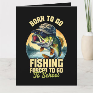 Born to Go Fishing Forced School Funny Card
