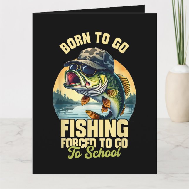 Born to Go Fishing Forced School Funny Card (Front)