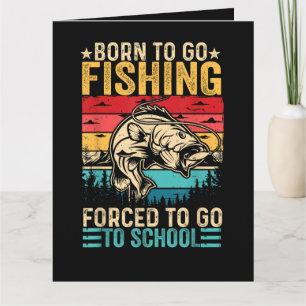 Born to Go Fishing Forced School Funny Card
