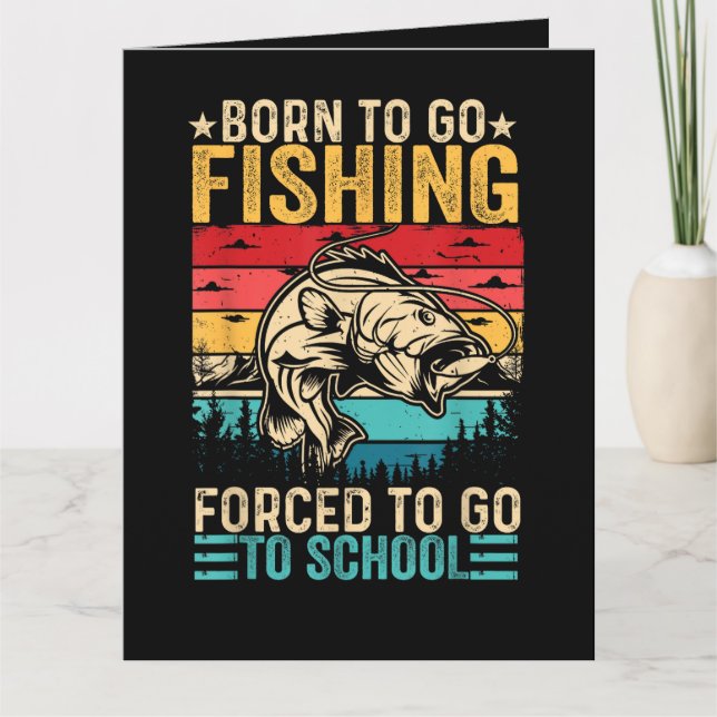 Born to Go Fishing Forced School Funny Card (Front)