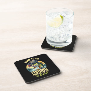 Born to Go Fishing Forced School Funny Coaster