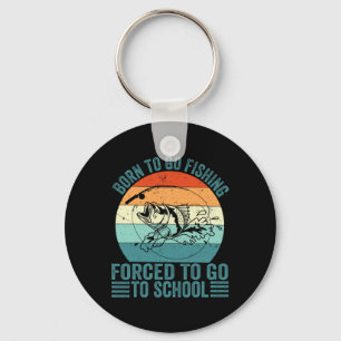 Born To Go Fishing Forced School Funny Fishing Boy Keychain