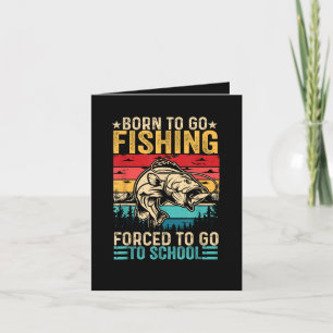 Born to Go Fishing Forced School Funny Note Card