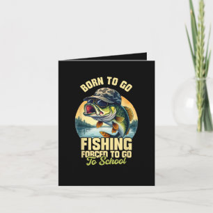 Born to Go Fishing Forced School Funny Note Card