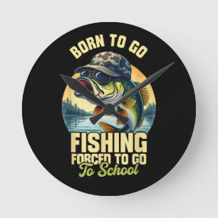 Born to Go Fishing Forced School Funny Round Clock