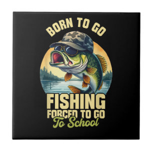 Born to Go Fishing Forced School Funny Tile