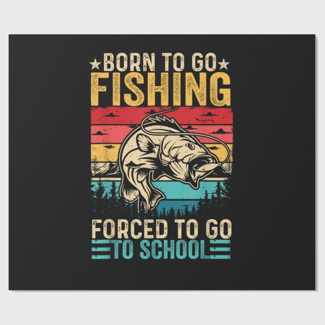 Born to Go Fishing Forced School Funny Wrapping Paper (Flat)