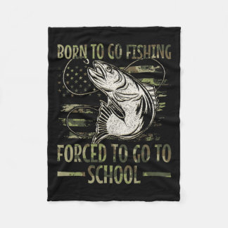 Born To Go Fishing Forced To Go To School Camo Us  Fleece Blanket