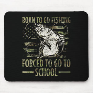 Born To Go Fishing Forced To Go To School Camo Us Mouse Pad