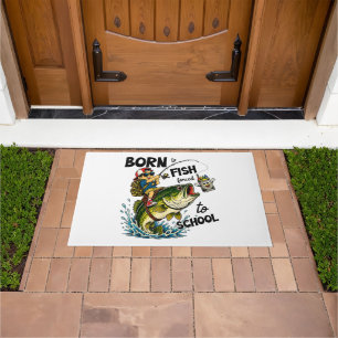 Born to Go Fishing Forced to Go to School Doormat