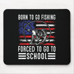 Born To Go Fishing Forced To Go To School Funny Fi Mouse Pad