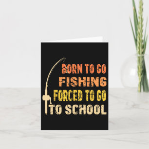Born To Go Fishing Funny Fisherman Clothes Card