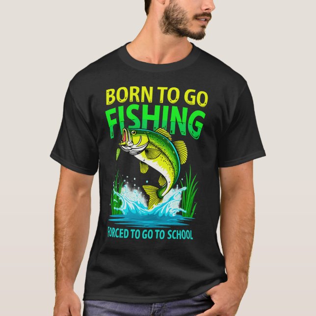 Born To Go Fishing T-Shirt – Funny Bass Fishing Sc (Front)