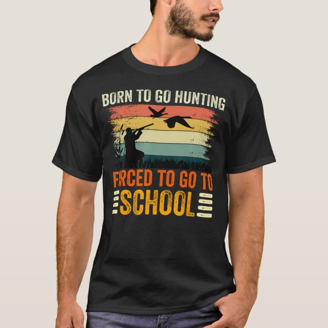 Born To Go Hunting Forced School T-Shirt (Front)