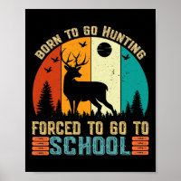 Born To Go Hunting Forced School Women Men Kids 